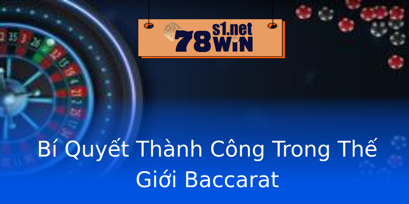 Bí Quyết Thành Công Trong Thế Giới Baccarat Bí Quyết Thành Công Trong Thế Giới Baccarat
