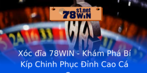 Xoc Ia 78Win Kham Pha Bi Kip Chinh Phuc Inh Cao Ca Cuoc